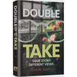 Double Take - Same Story. Different Views {Books-English-Short Stories} Manchester Judaica